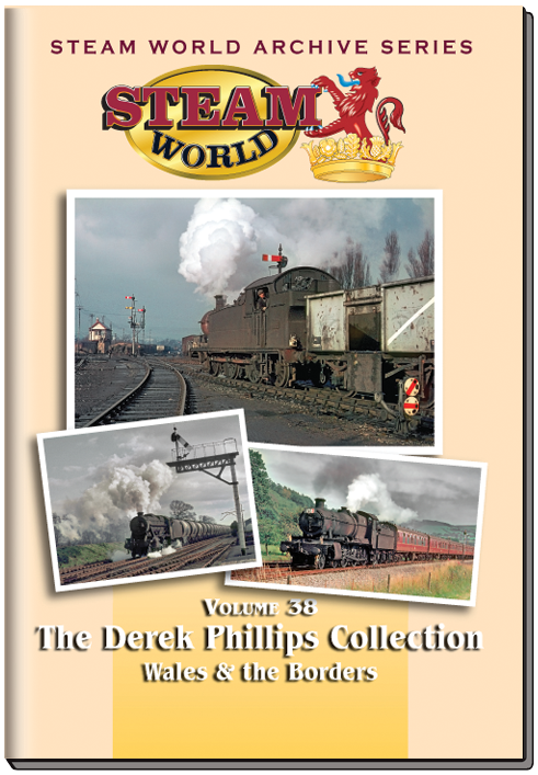 Steam World Archive Vol.38: The Derek Philips Collection - Wales & The Borders